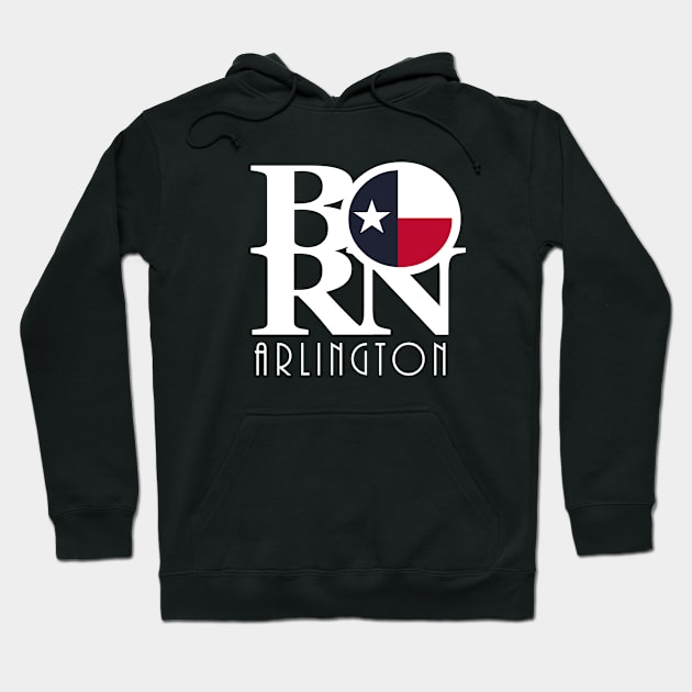 BORN Arlington (white ink) Hoodie by HometownTexas